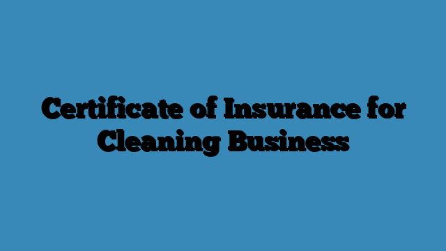 Certificate of Insurance for Cleaning Business